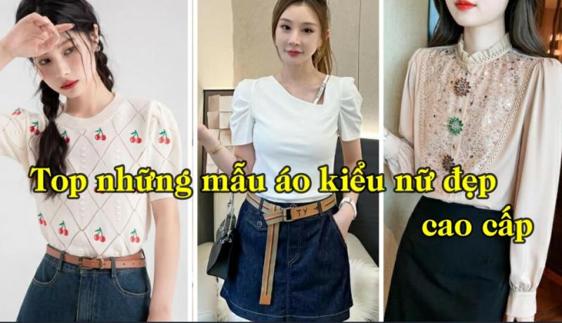 Top những mẫu áo kiểu nữ đẹp công sở, mặc nhà cao cấp Tphcm, Đà Nẵng, Hà Nội