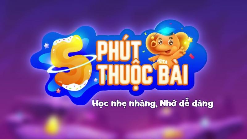 5 PHÚT THUỘC BÀI – HỌC NHẸ NHÀNG, NHỚ DỄ DÀNG